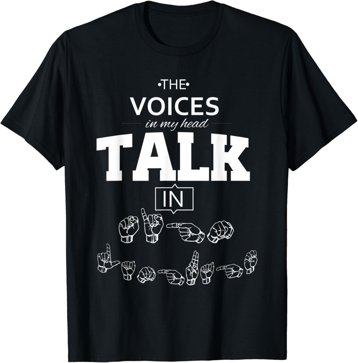 ASL TShirt The Voices in my Head Talk in Sign Language