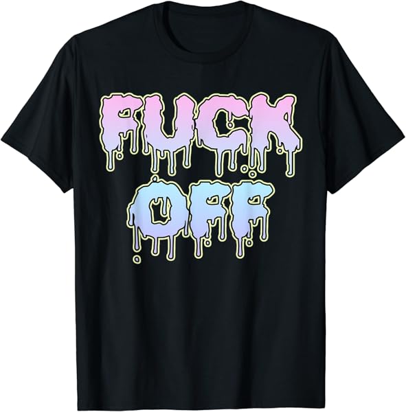 Fuck Off T-Shirt for Funny Fuck Off Fans Leave me Alone Piss T-Shirt