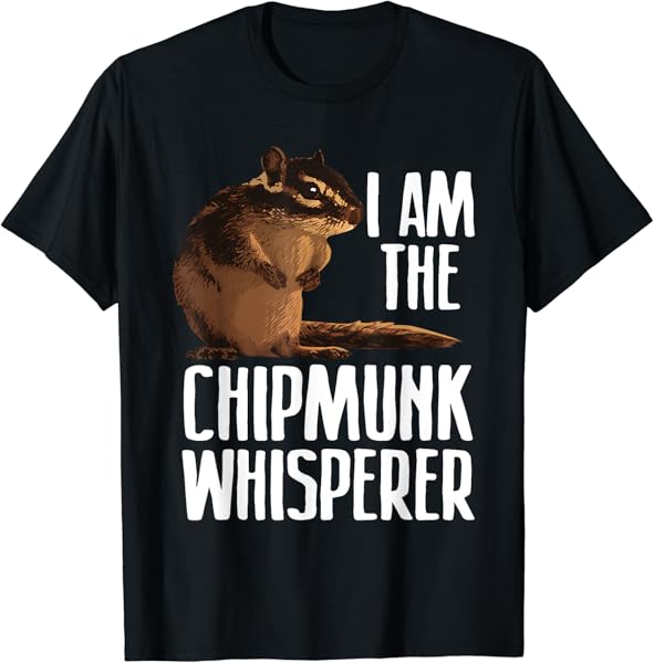 Cool Chipmunk For Men Women Chipmunk Whisperer Pet Squirrel T-Shirt