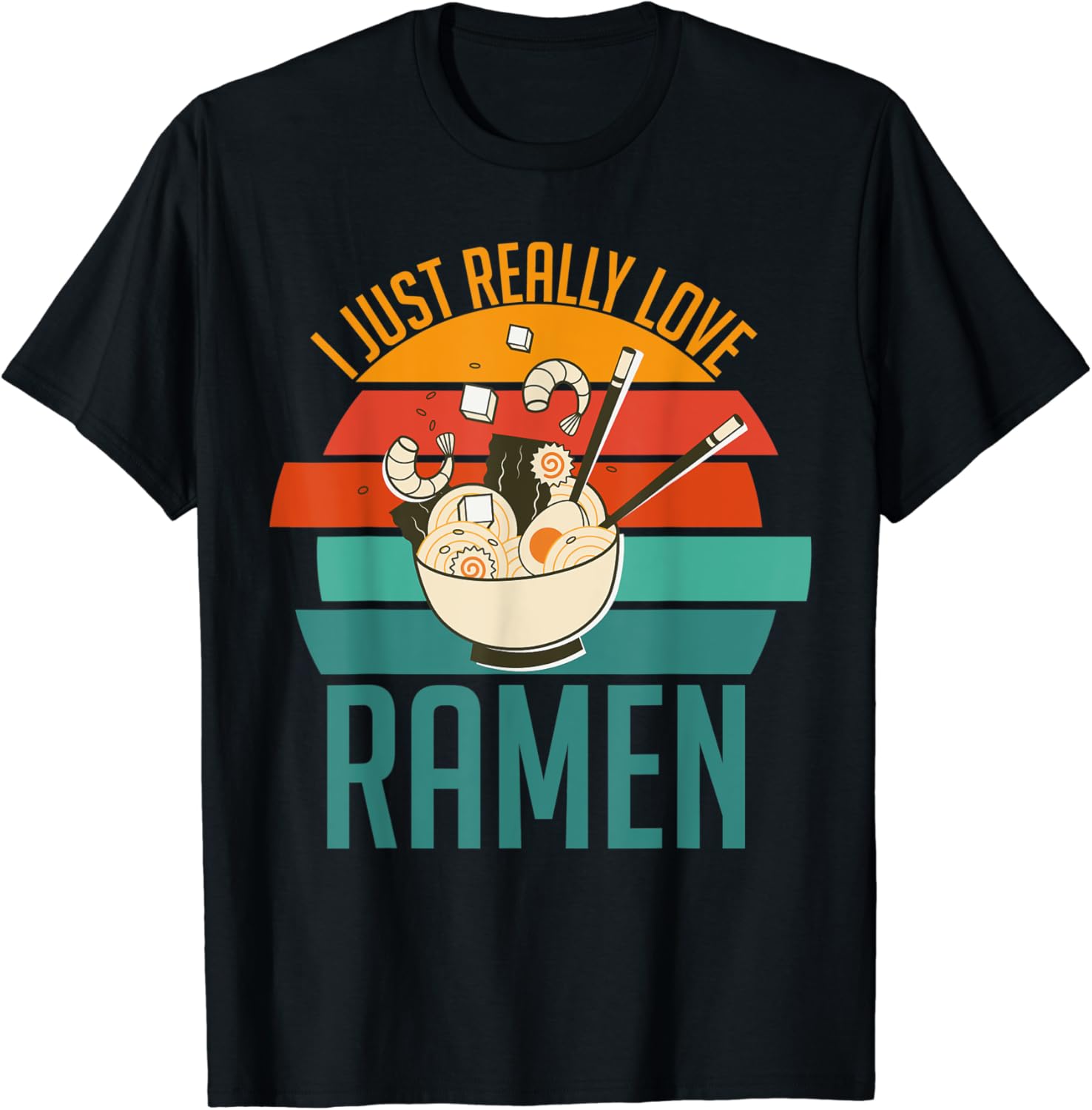 I Just Really Love Ramen Shirt Kawaii Ramen