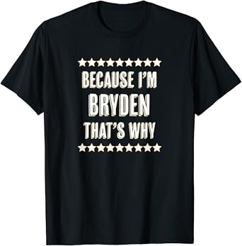 Because I'm - BRYDEN - That's Why | Funny Name Gift - T-Shirt