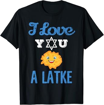 I love you a latke shirt Clearance