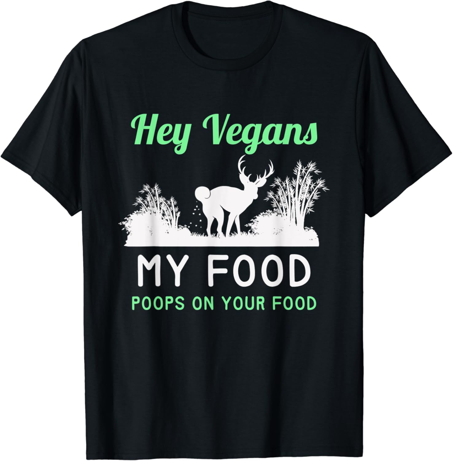 Vegans My Food Poops On Your Food Funny Hunting design T
