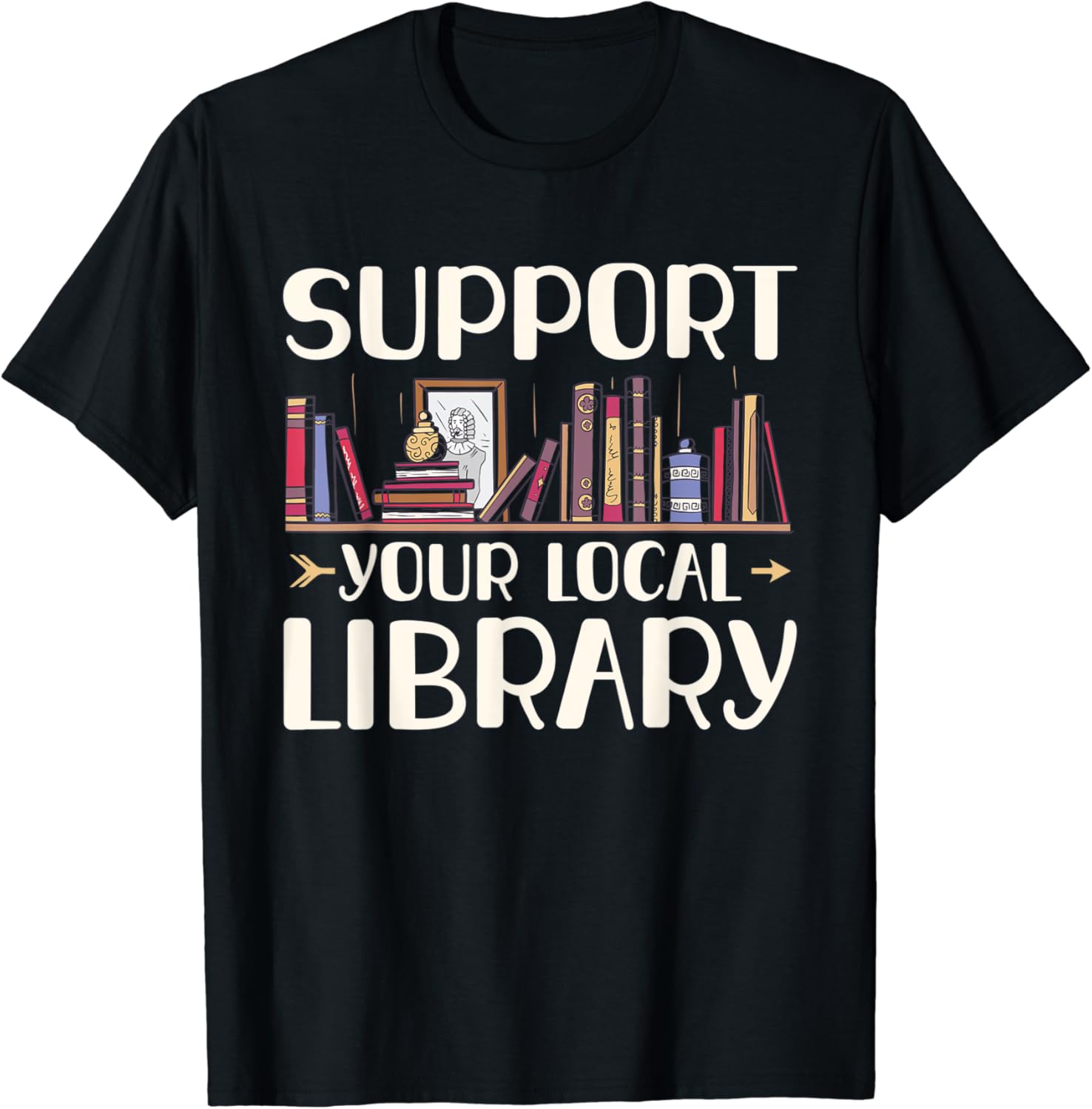 Amazon.com: Book Reading Support Your Local Library T-Shirt : Clothing