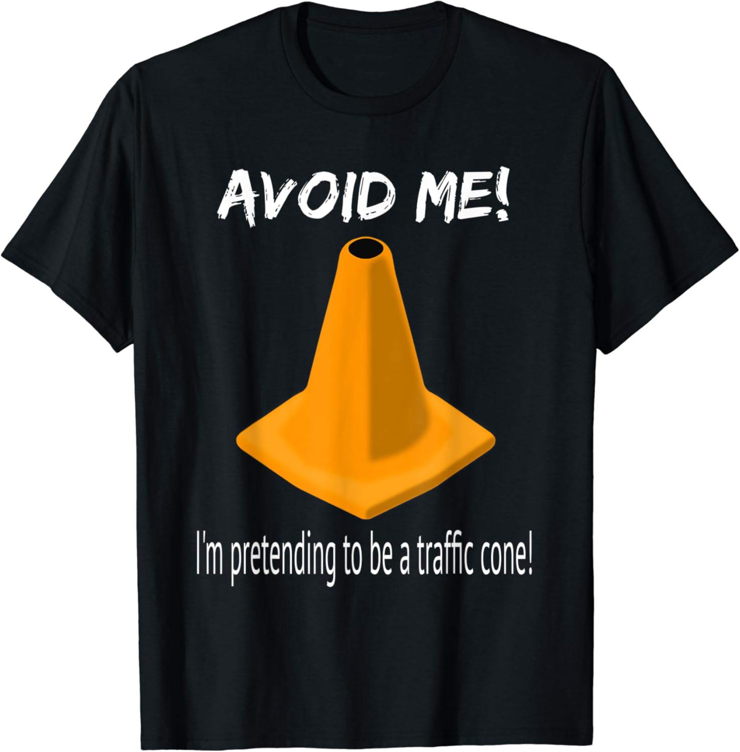 Avoid Me I'm pretending to be a traffic cone Funny TShirt