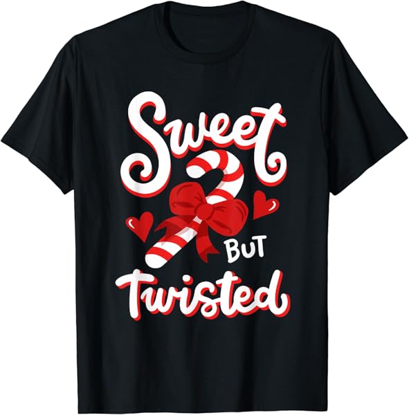 Sweet But Twisted Funny Christmas Candy Cane Xmas Holiday T-Shirt