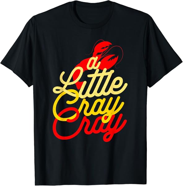 Cajun Crawfish Boil Party A Little Cray Mardi Gras Southern T-Shirt