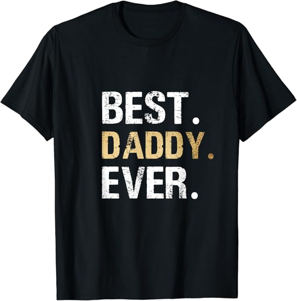 Dad Father Husband Present Hubby Gift Best Daddy Ever T-Shirt
