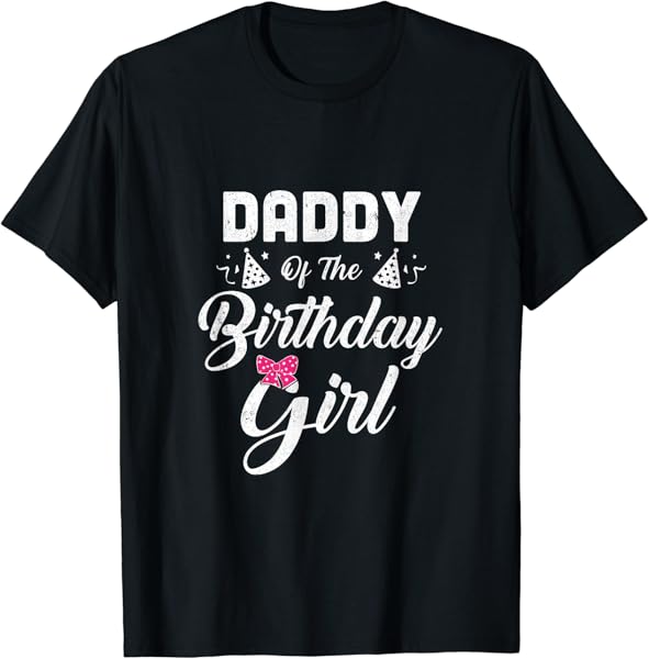 Daddy Of The Birthday Girl Daughter Matching Family For Dad T-Shirt
