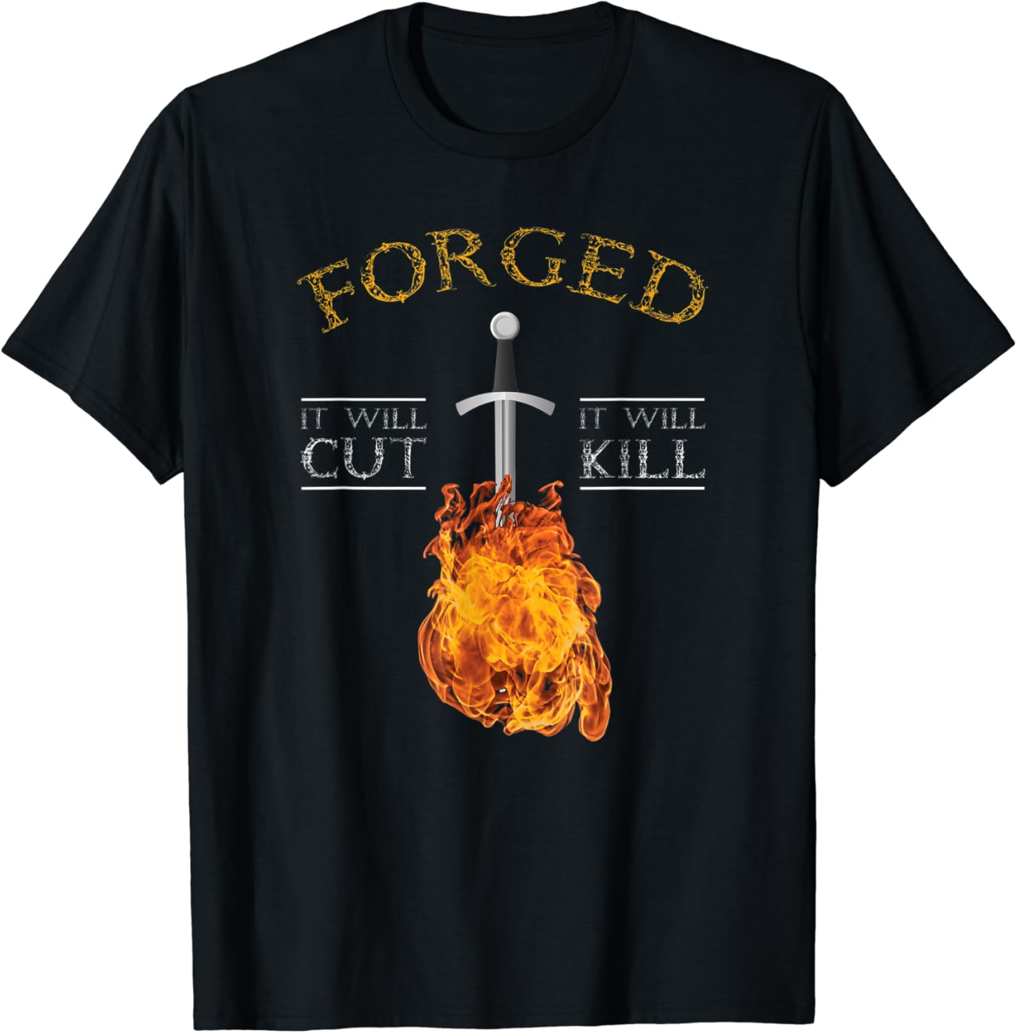 Forged in fire t shirt it will cut Clearance
