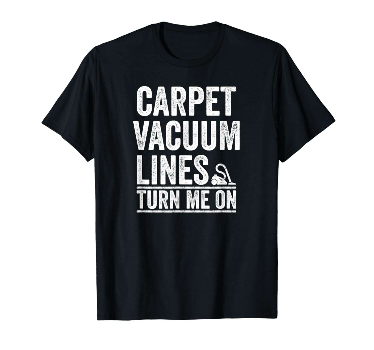 Carpet Vacuum Lines for Clean Up & Vacuuming OCD Germaphobe T-Shirt