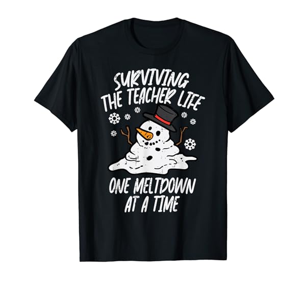Christmas Surviving Teacher Life Meltdown Xmas Women Men T-Shirt