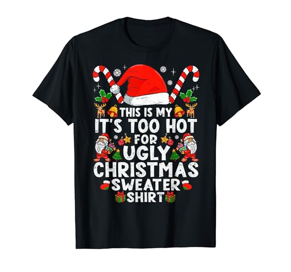 This Is My It's Too Hot For Ugly Christmas Sweaters T-Shirt