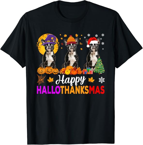 Boston Terrier Dog Halloween Christmas Hallothanksmas T-Shirt