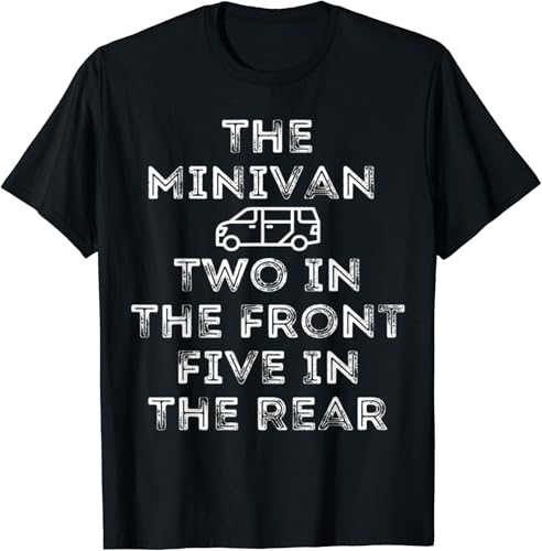 The Minivan 2 In The Front 5 In The Rear T-Shirt
