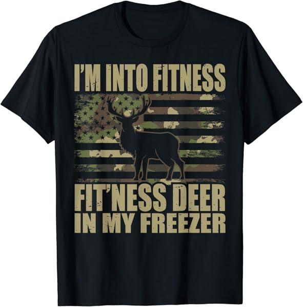 Hunting I\'m Into Fitness Fit\'ness Deer In My Freezer T-Shirt