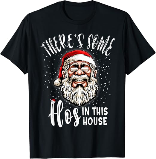 theres some ho's in this house shirt