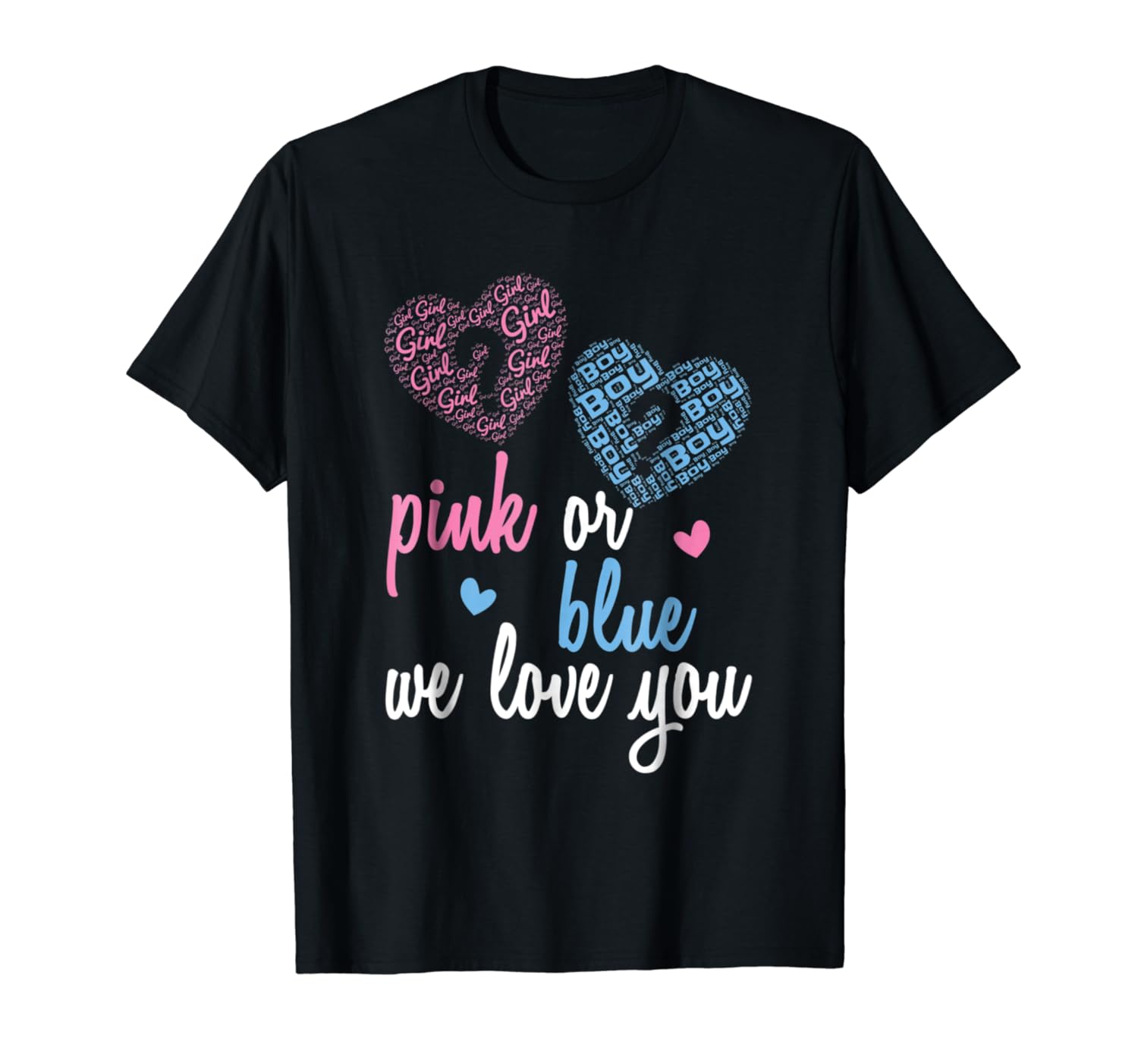 You Gender Love Shirt We Girl or Pink | or Boy Blue, Reveal We or Gender Pink Blue, | You Love or Girl Reveal Boy Shirt