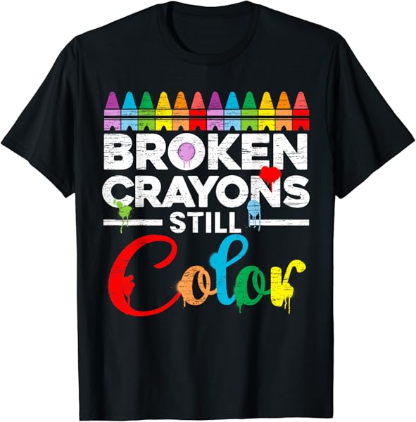 Broken Crayons Still Color Mental Health Awareness Supporter T-Shirt