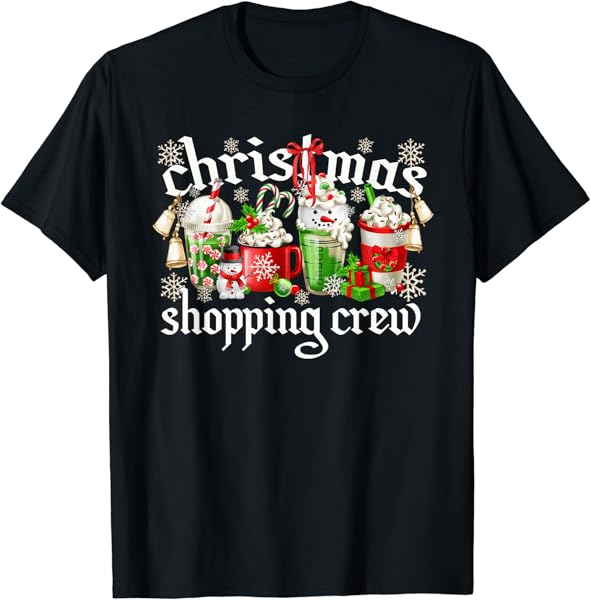 Cute Xmas Coffee Mug Sets For Women Christmas Shopping Crew T-Shirt