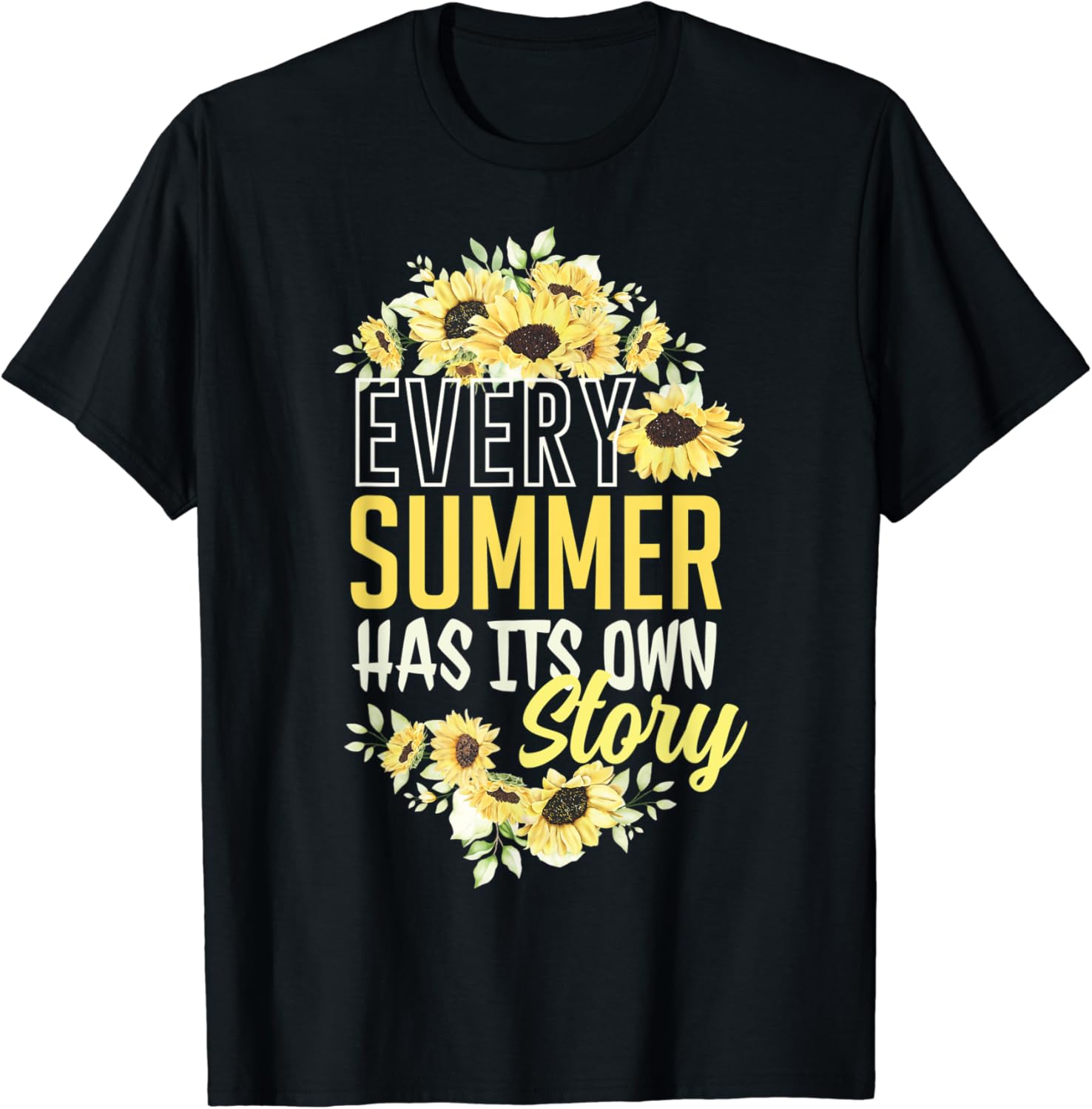 Every Summer Has Its Own Story Shirt Sunflower Graphic