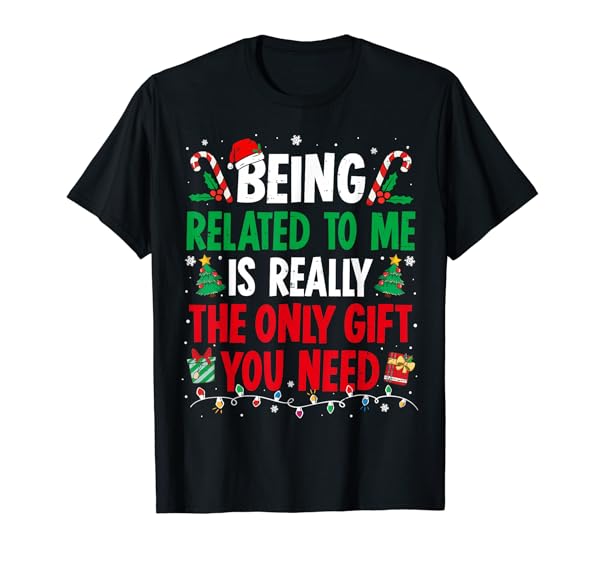 Being Related To Me Funny Christmas Family Xmas Pajamas T-Shirt