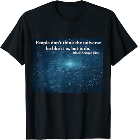 Amazon Com Black Science Man Universe Be Like It Is But It Do T Shirt Clothing Shoes Jewelry Amazon Com Black Science Man Universe Be Like It Is But It Do T Shirt Clothing Shoes Jewelry