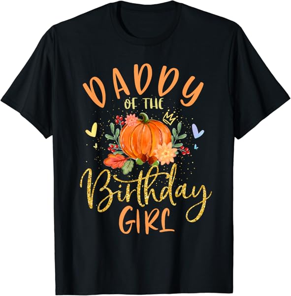 Daddy Of The Birthday Girl Pumpkin Themed Father Dad T-Shirt