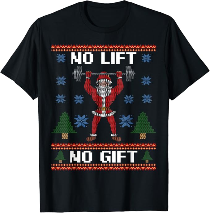 No Lift No Gift Gym Workout Funny Santa Bodybuilding Xmas T-Shirt