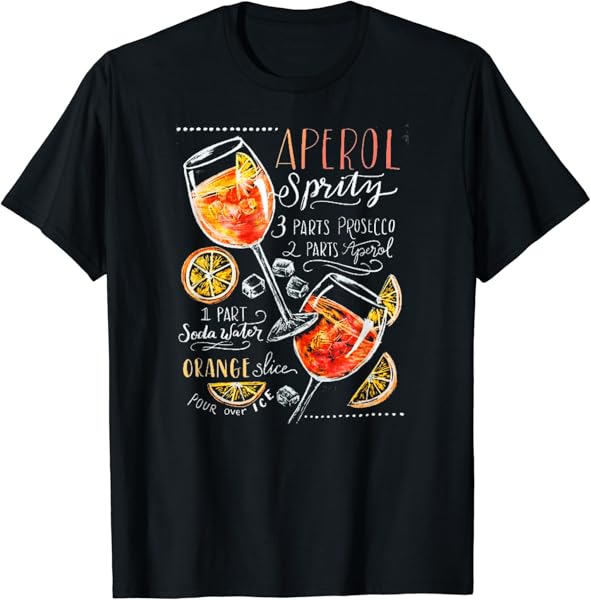 Aperol Spritz Recipe Cocktail Tshirt Perfect Drinking Gift T-Shirt