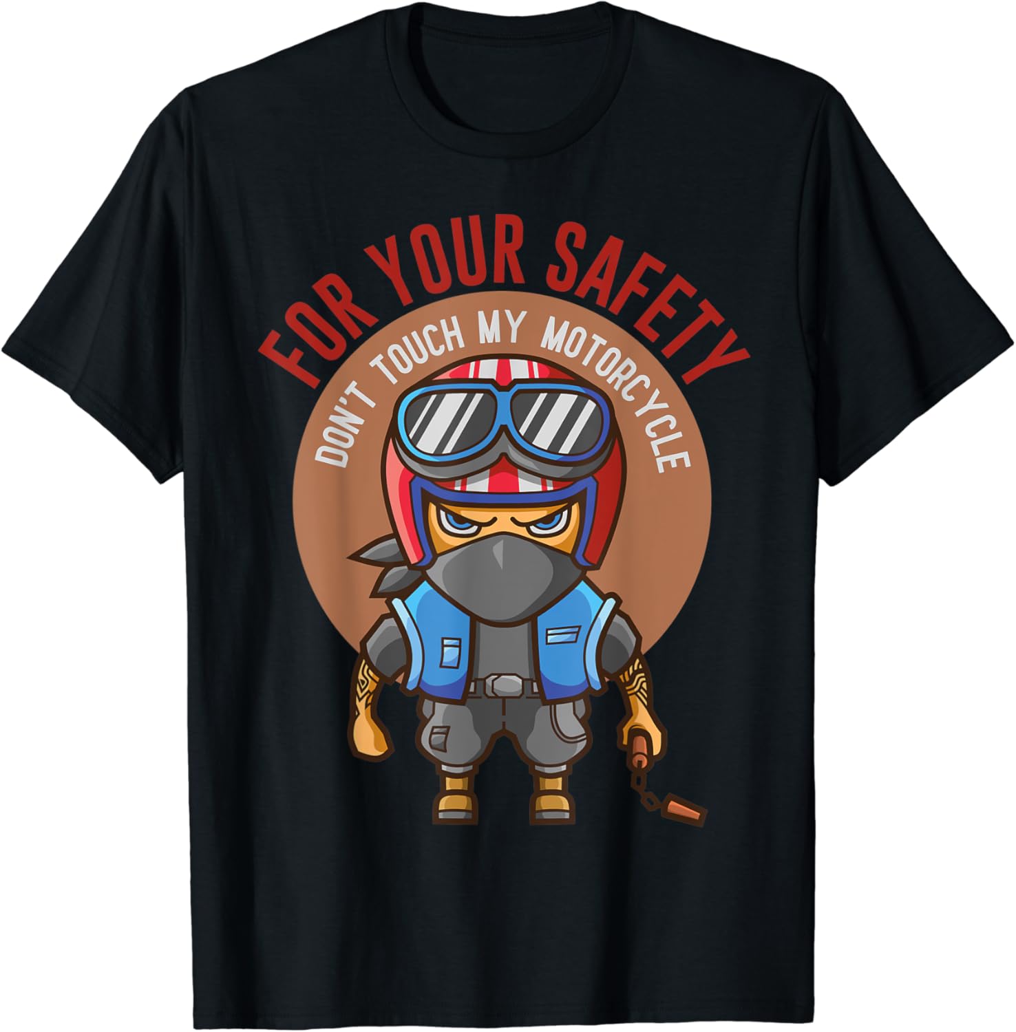 For Your Safety Don’t Touch My Motorcycle