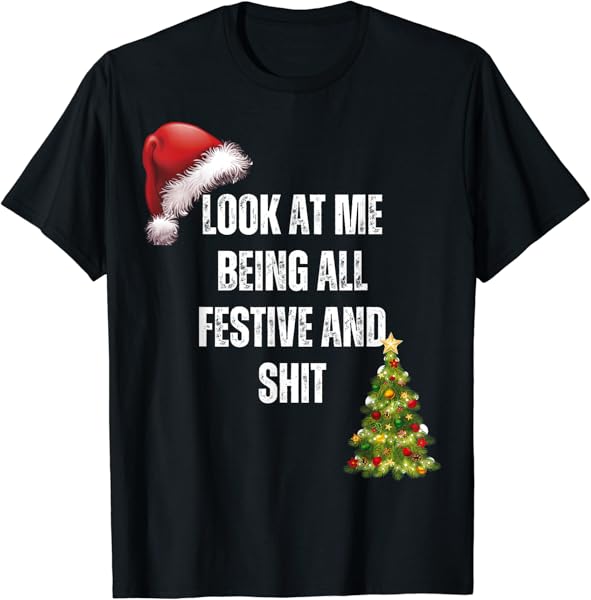Christmas Look At Me Being All Festive And Shit Adult Top T-Shirt