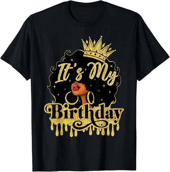 Black Queen African American Afro Women It\'s My Birthday T-Shirt