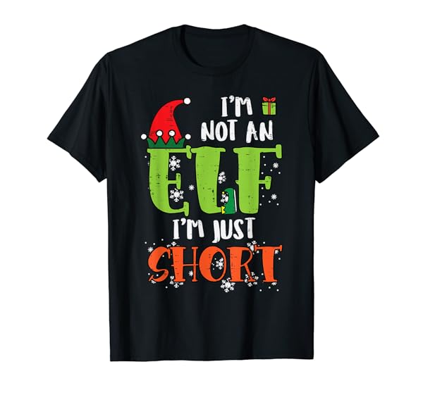 Im Not An Elf Just Short Funny Christmas Xmas Men Women Kids T-Shirt