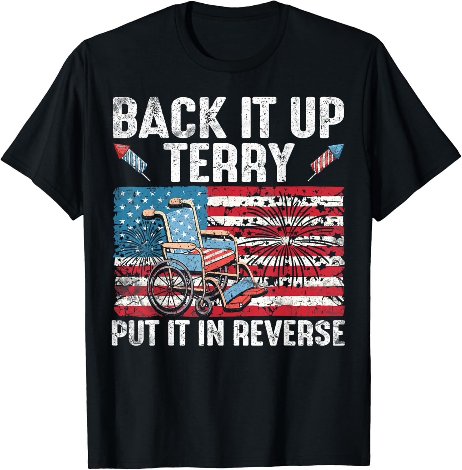 Back It Up Terry Put It In Reverse Firework Flag 4th Of July T-Shirt