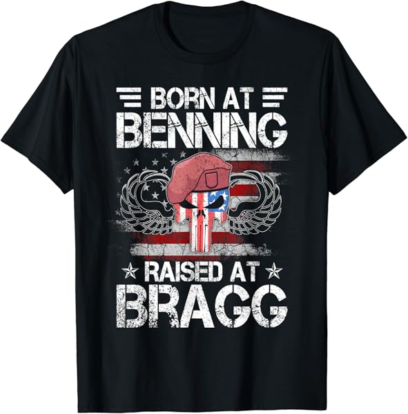 Born At Ft Benning Raised Fort Bragg Airborne, Veterans Day T-Shirt