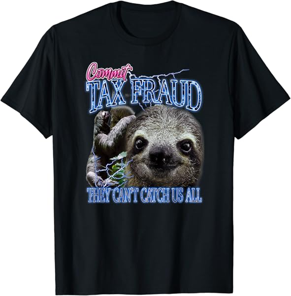 Commit Tax Fraud Retro Bootleg Rap Sloth Streetwear T-Shirt