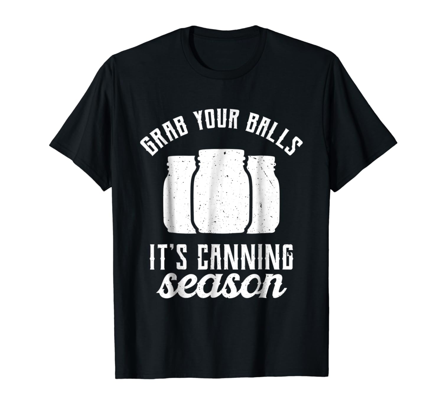 Grab Your Balls It's Canning Season Shirt, Farming Tee