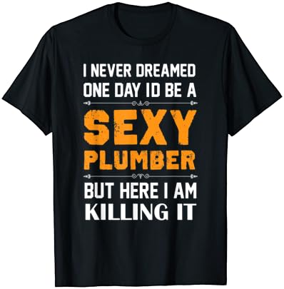 Funny Plumber Shirt: Top Present for a Humorous Plumber