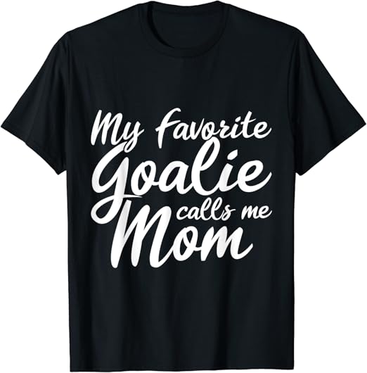 My Favorite Goalie Calls Me Mom Gift for a