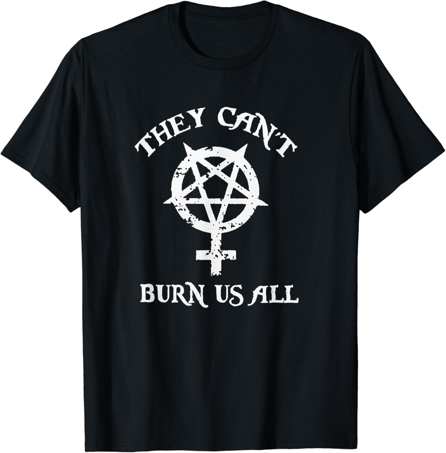 They Can�t Burn Us All Wicca Halloween Gift TShirt