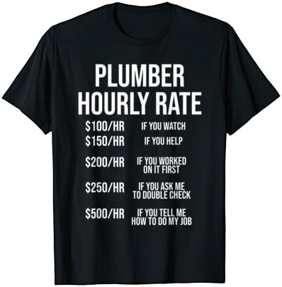 Plumber Hourly Price T-shirt Humorous Plumbing Labor Tee Reward