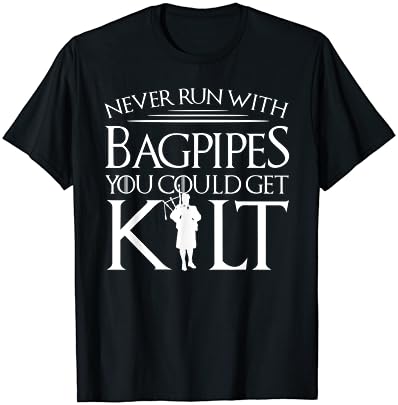 Bagpipes and Kilt T-Shirt: Why You Should Never Run
