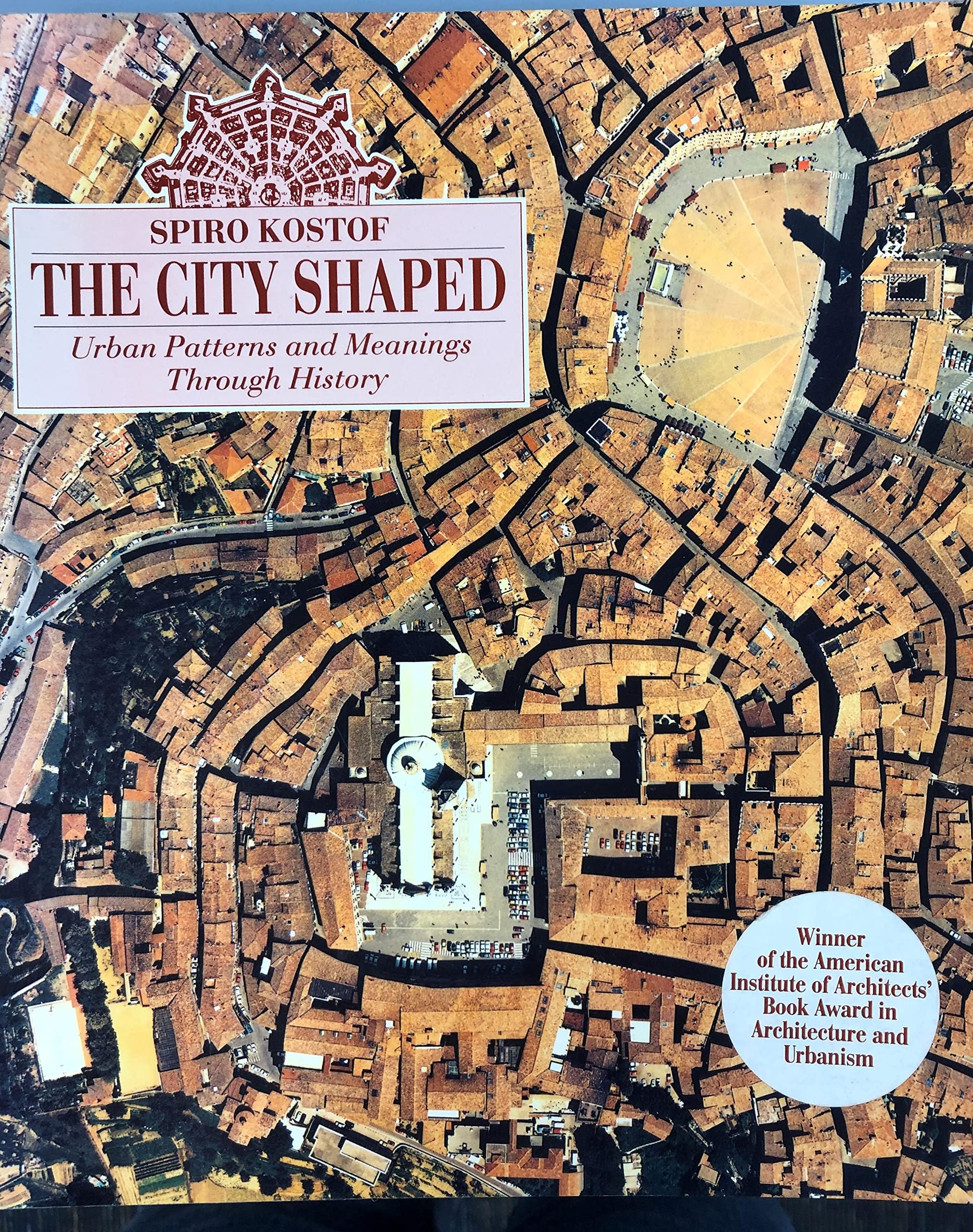 The City Shaped: Urban Patterns and Meanings Through History