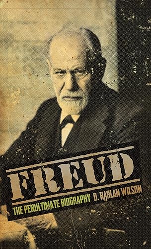 Freud The Penultimate Biography (The Biographizer Trilogy Book 2)