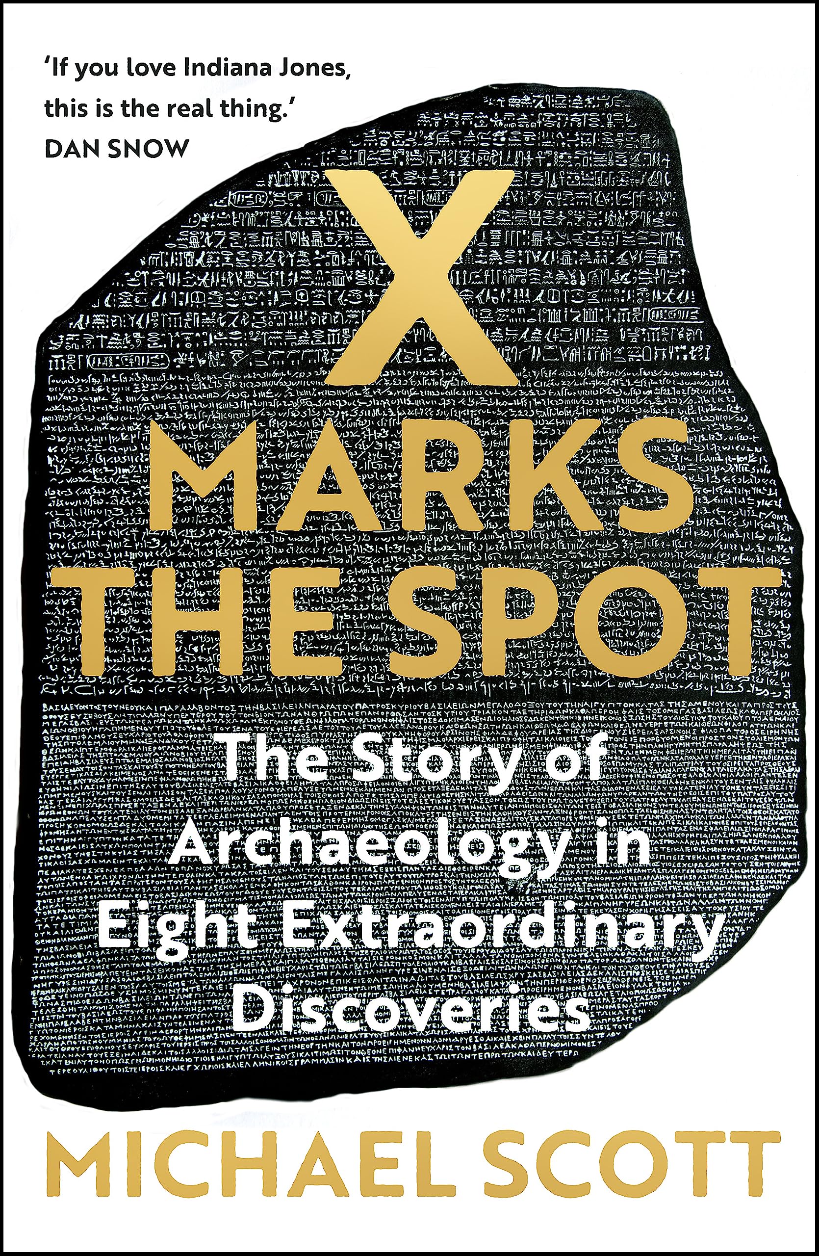 X Marks the Spot: X Marks the Spot The Story of Archaeology in Eight Extraordinary Discoveries