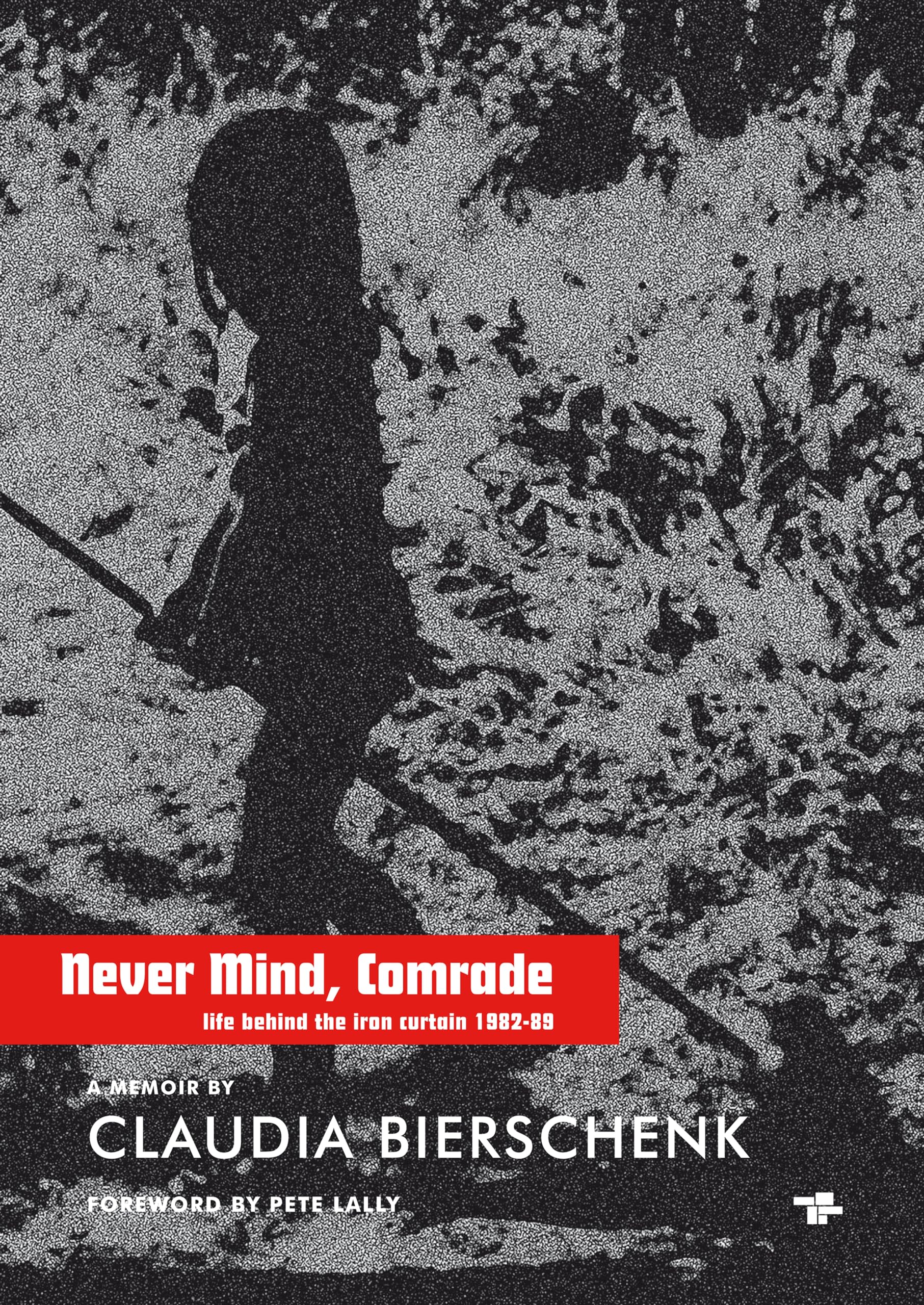 Never Mind, Comrade by Claudia Bierschenk (Paperback Book)
