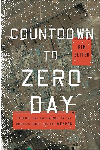 Countdown to Zero Day: Stuxnet and the Launch of the World's First Digital Weapon