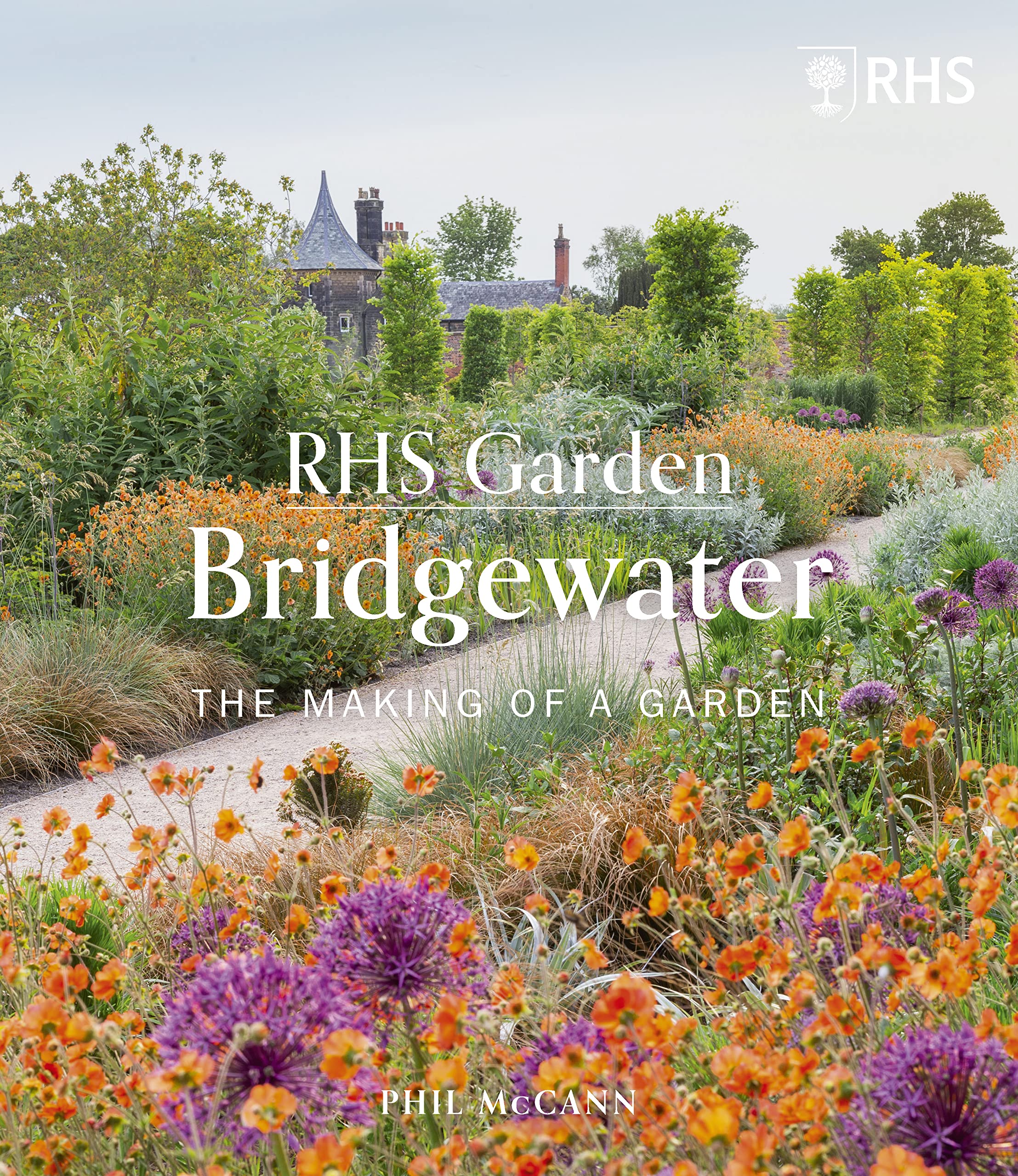 RHS Garden Bridgewater The Making of a Garden by Phil McCann (Hardback Book)