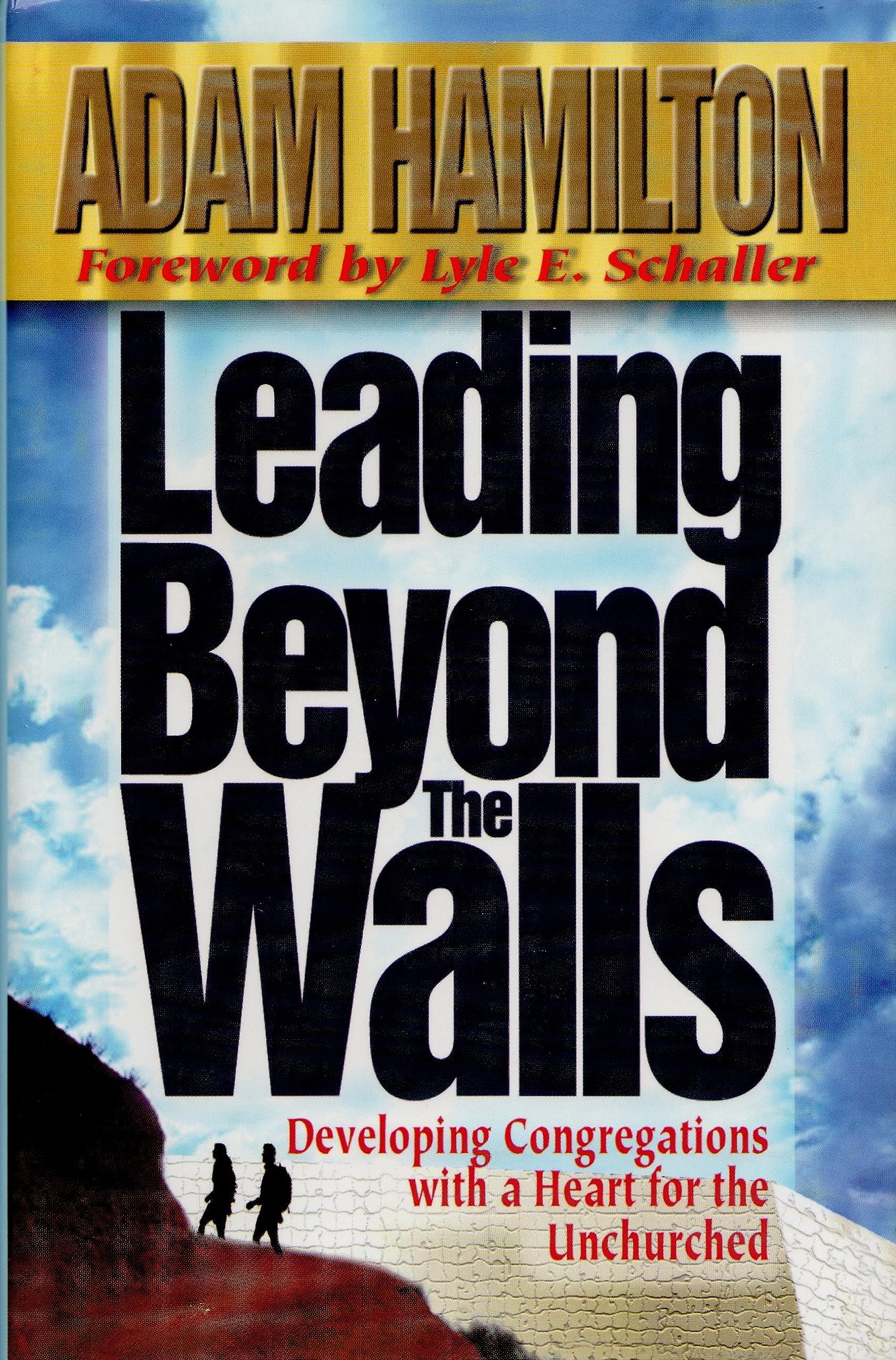 Leading Beyond the Walls: Developing Congregations with a Heart for the Unchurched